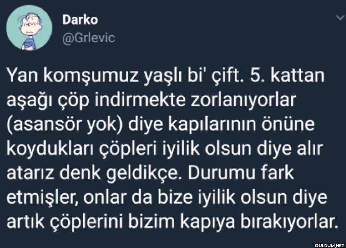 Yan komşumuz yaşlı bi'...
