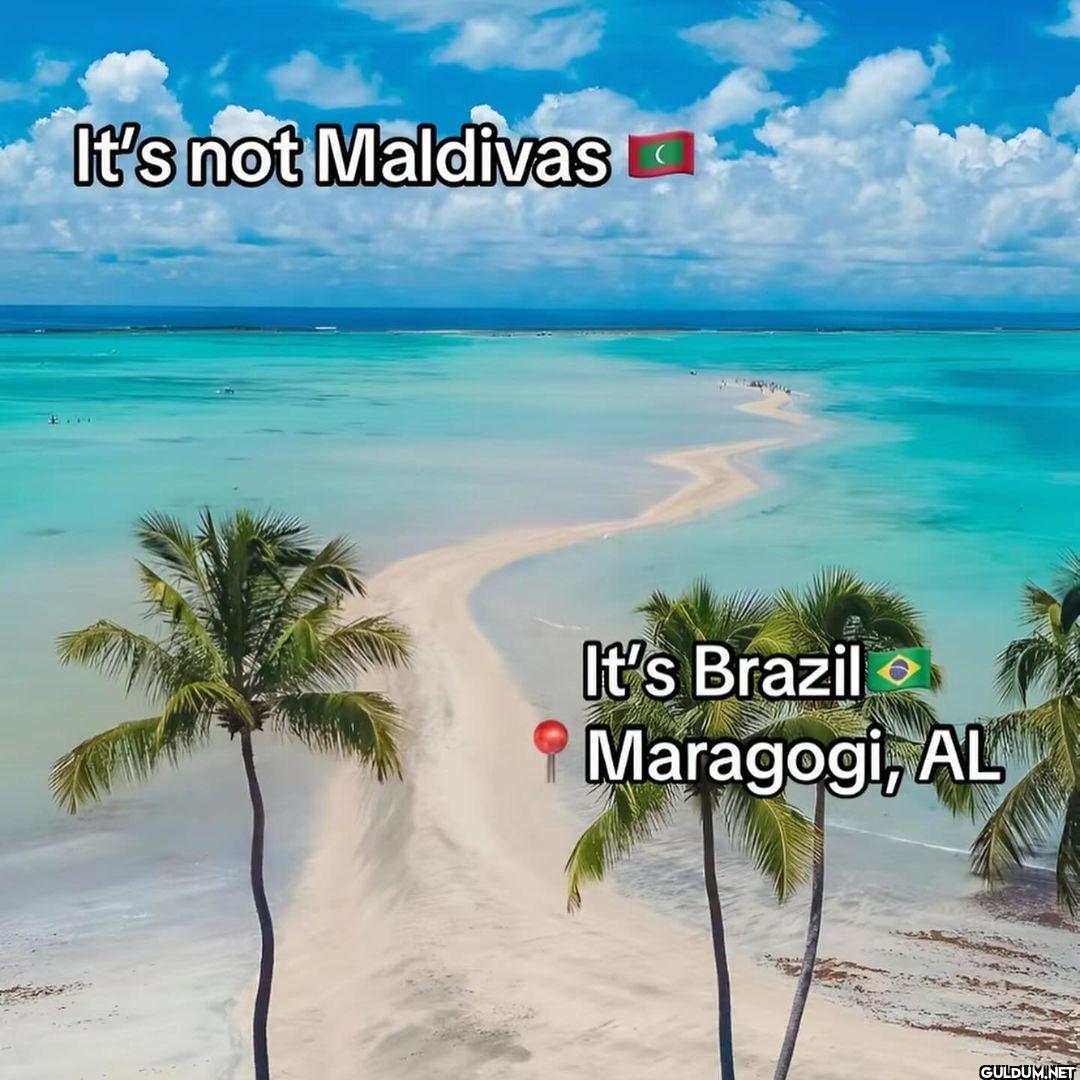 It's not Maldivas It's...