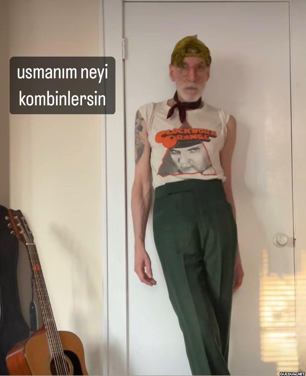 usmanım neyi kombinlersin...