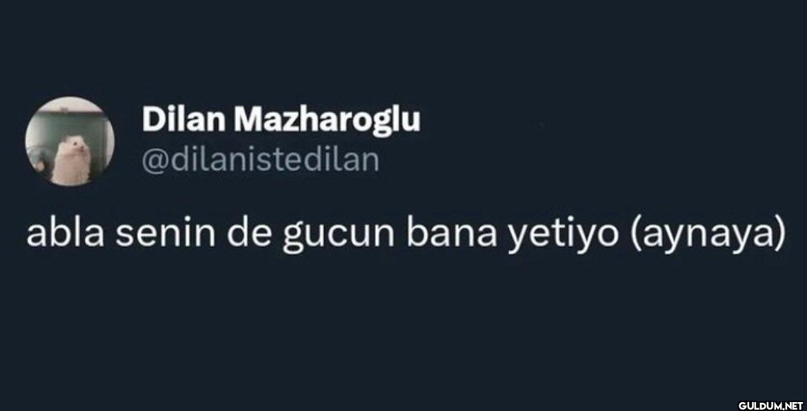abla senin de gucun bana...