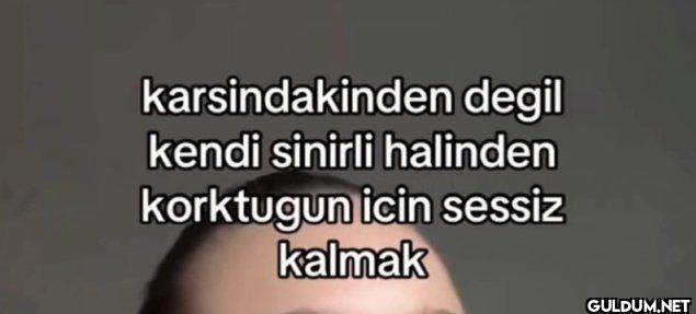 karsindakinden degil kendi...