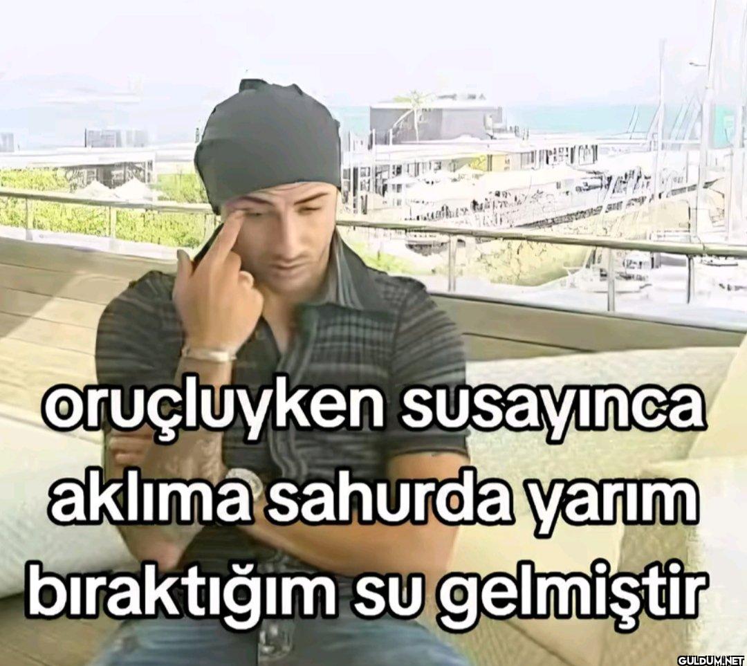oruçluyken susayinca...