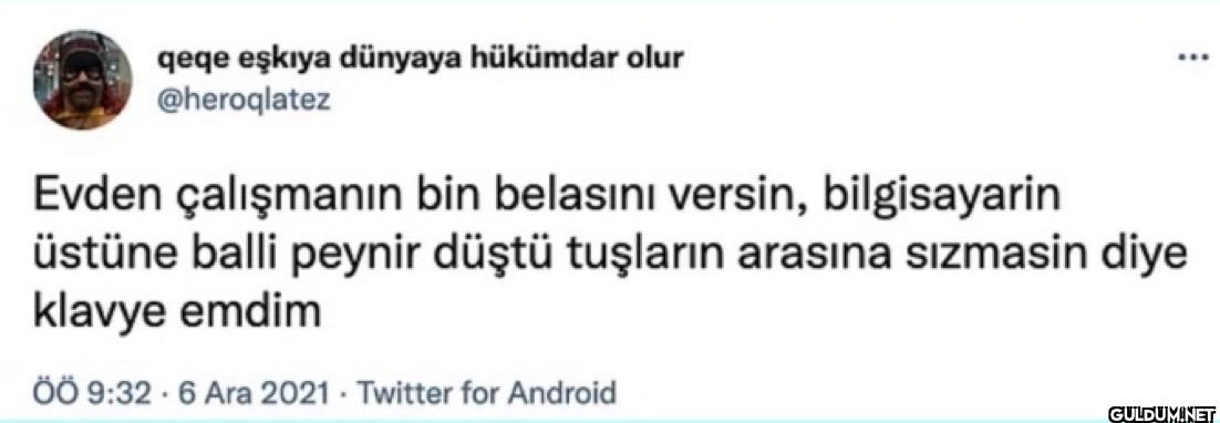qeqe eşkiya dünyaya...
