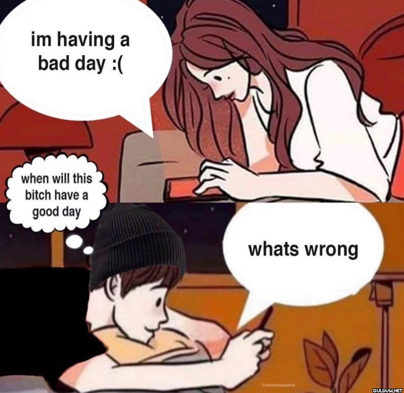 im having a bad day :(...