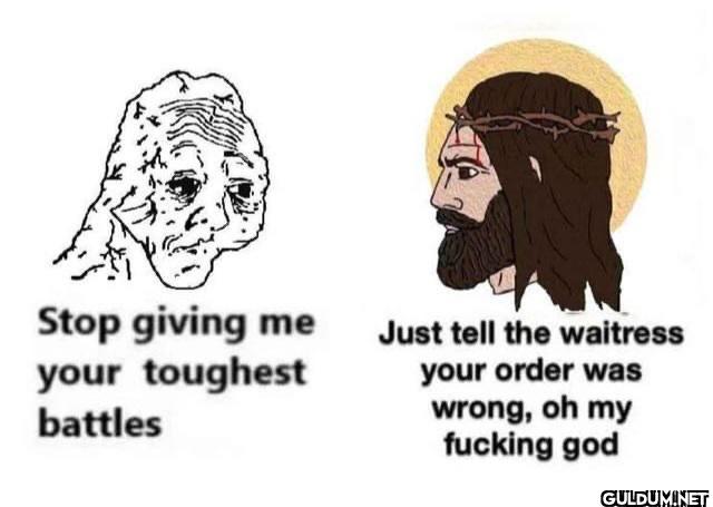 Stop giving me your...