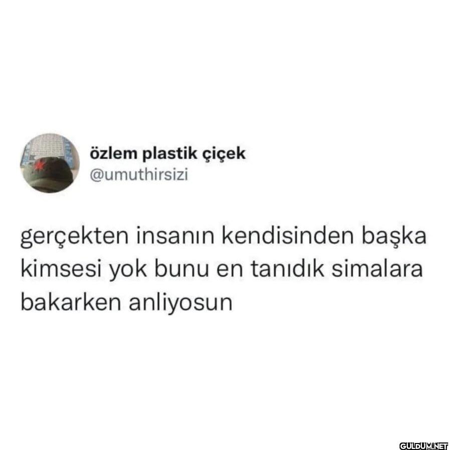 gerçekten insanın...