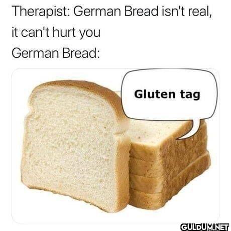 Therapist: German Bread...