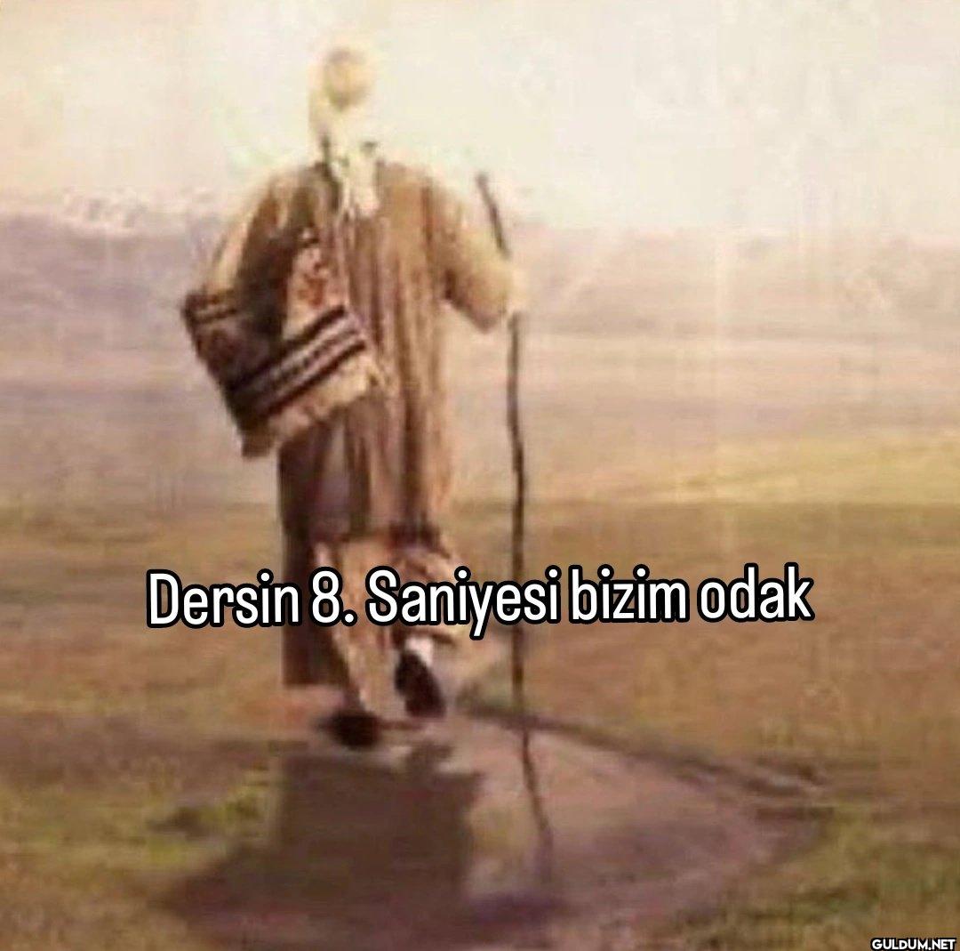 Dersin 8. Saniyesi bizim odak