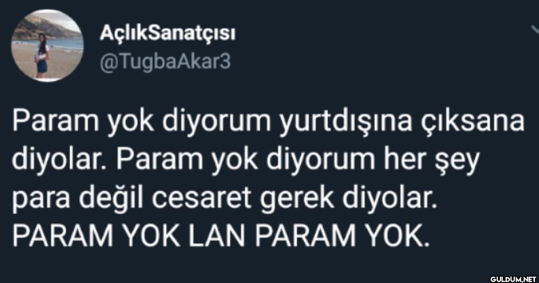 Param yok diyorum...