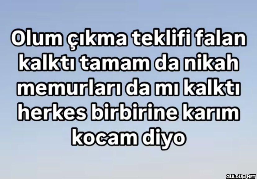 Olum çıkma teklifi falan...