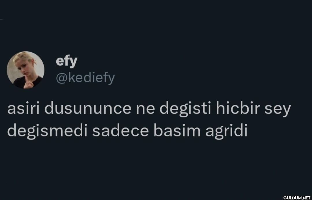 asiri dusununce ne degisti...
