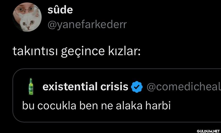 takıntısı geçince kızlar:...