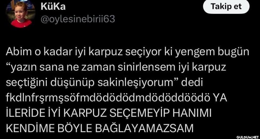 Takip et Abim o kadar iyi...