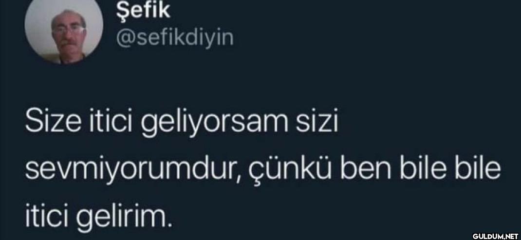 Size itici geliyorsam sizi...