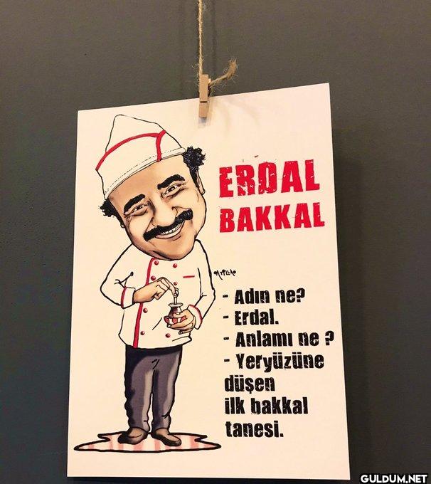 ERDAL BAKKAL Adın ne?...