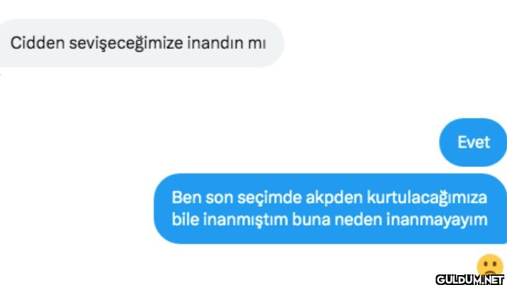 😔    Cidden sevişeceğimize...