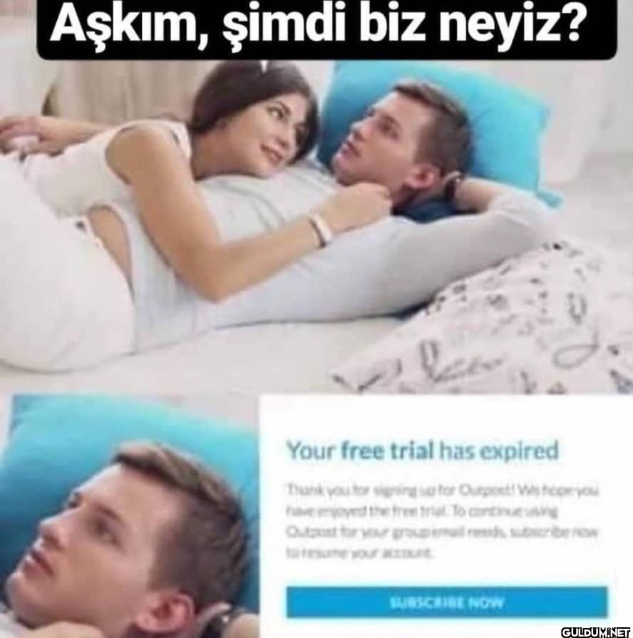 Aşkım, şimdi biz neyiz?...