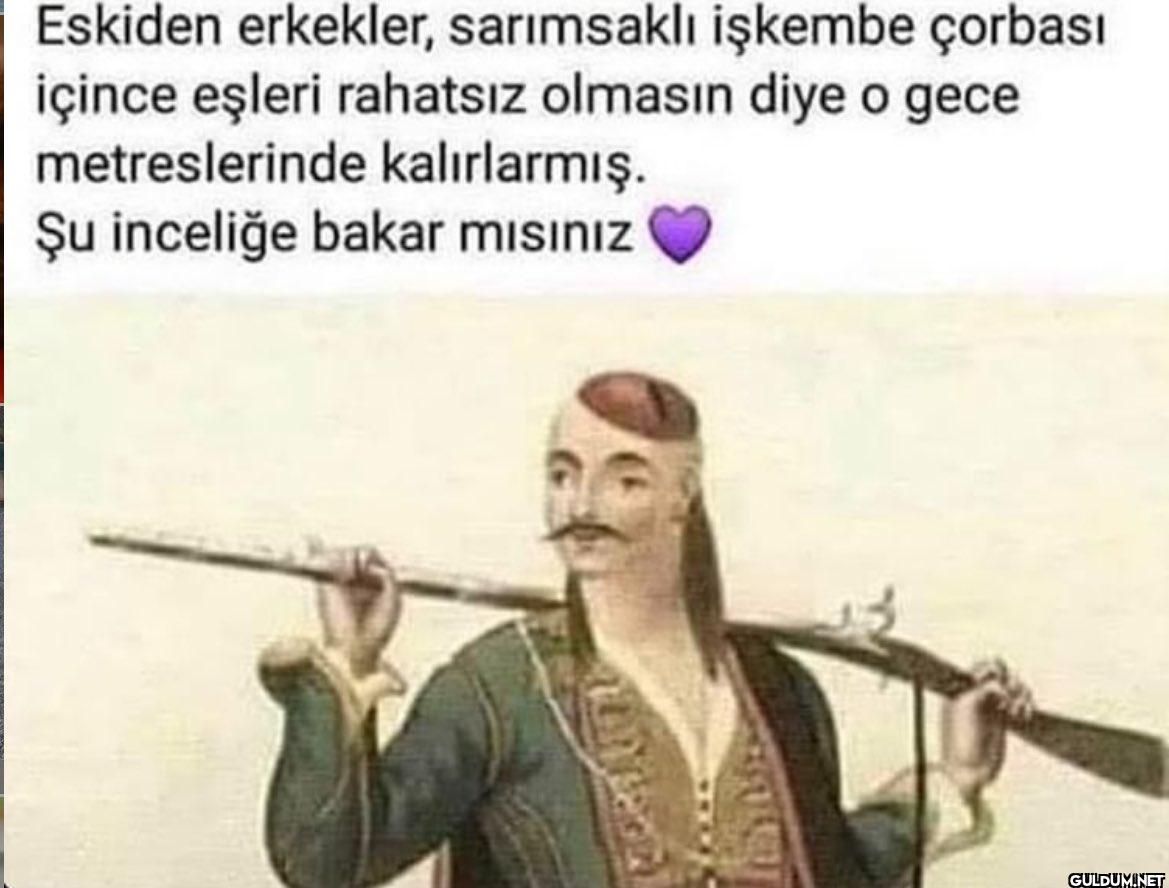 Eskiden erkekler,...