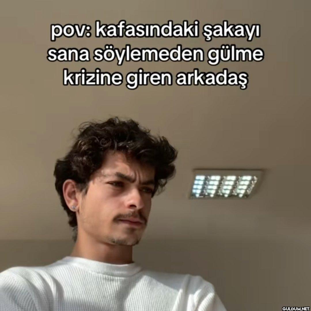 pov: kafasındaki şakayı...