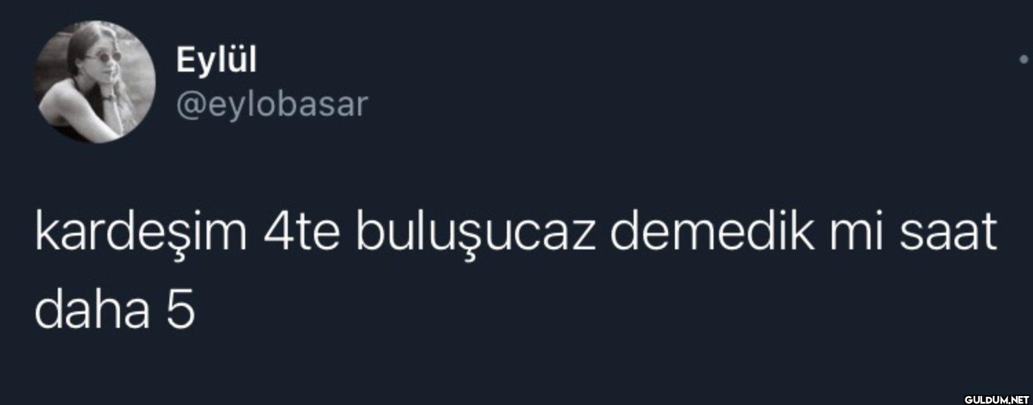 kardeşim 4te buluşucaz...