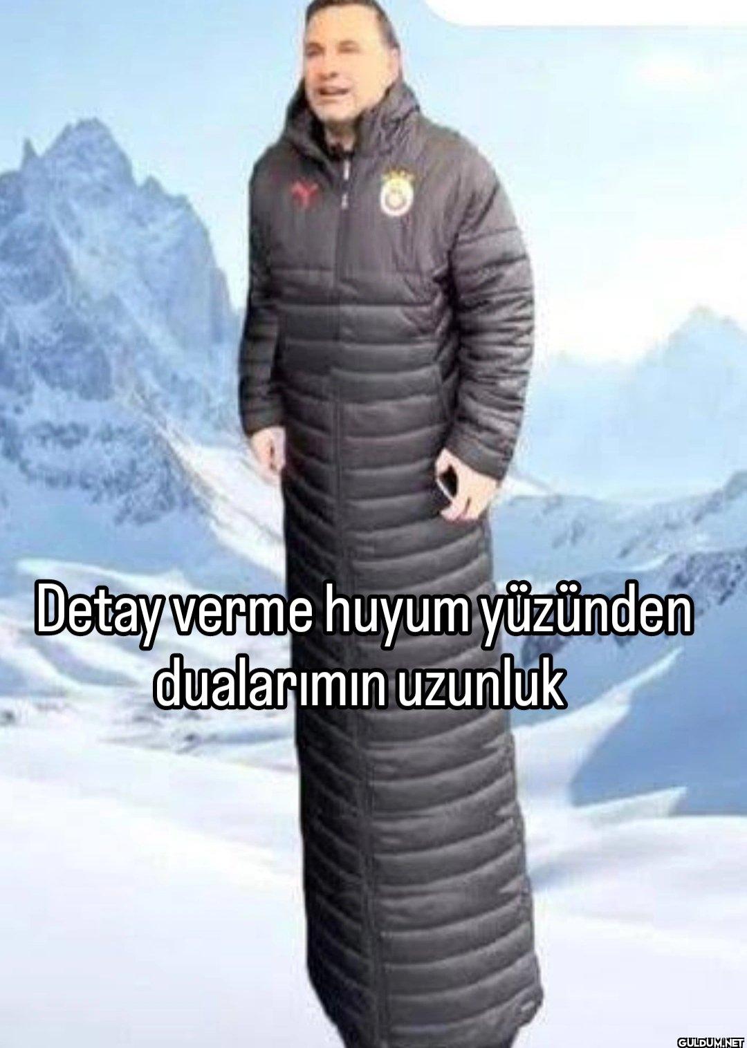 Detay verme huyum yüzünden...