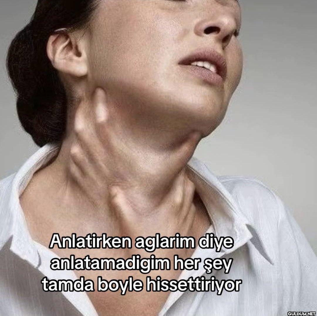 Anlatirken aglarim diye...