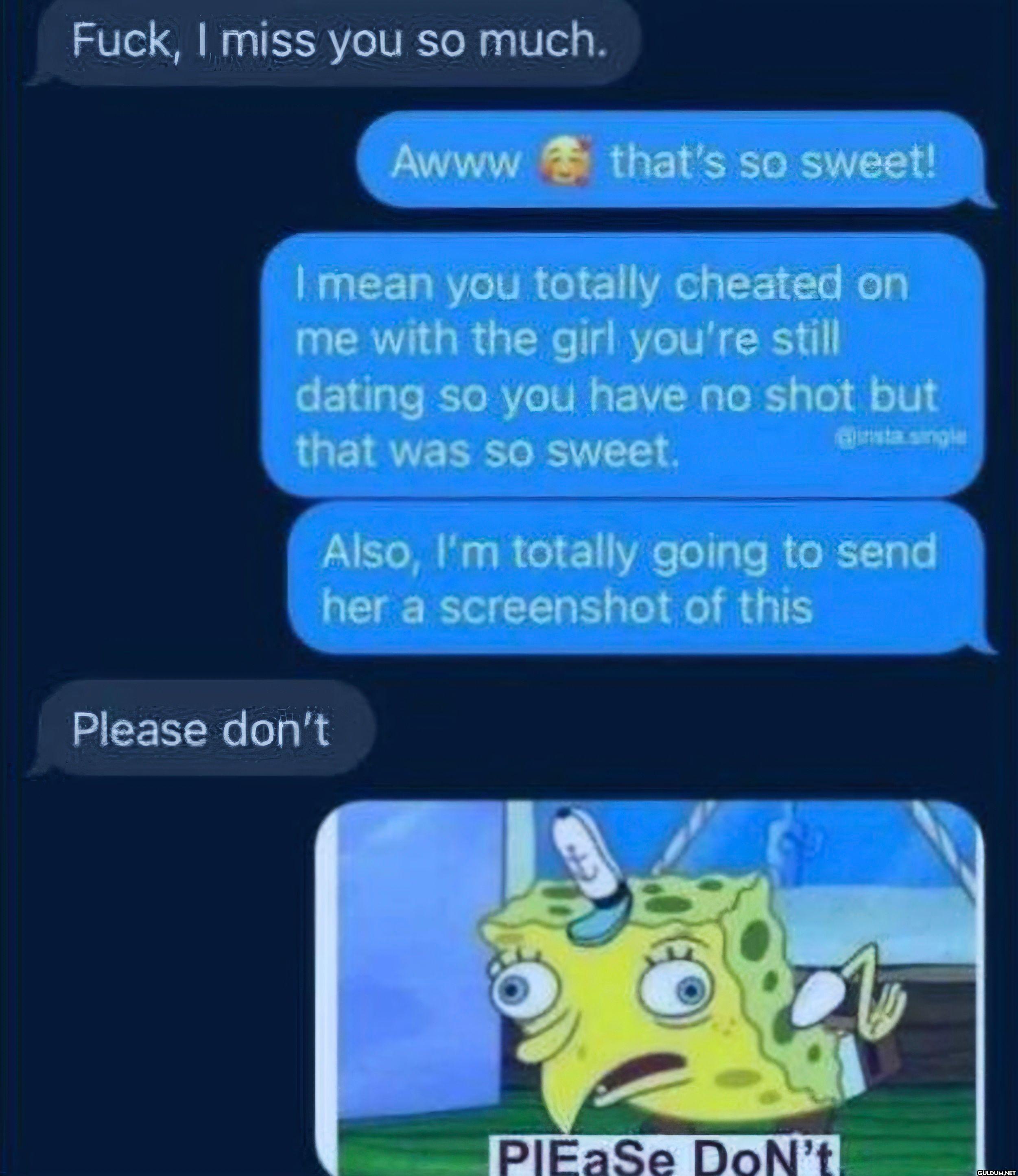 yikes    Fuck, I miss you...
