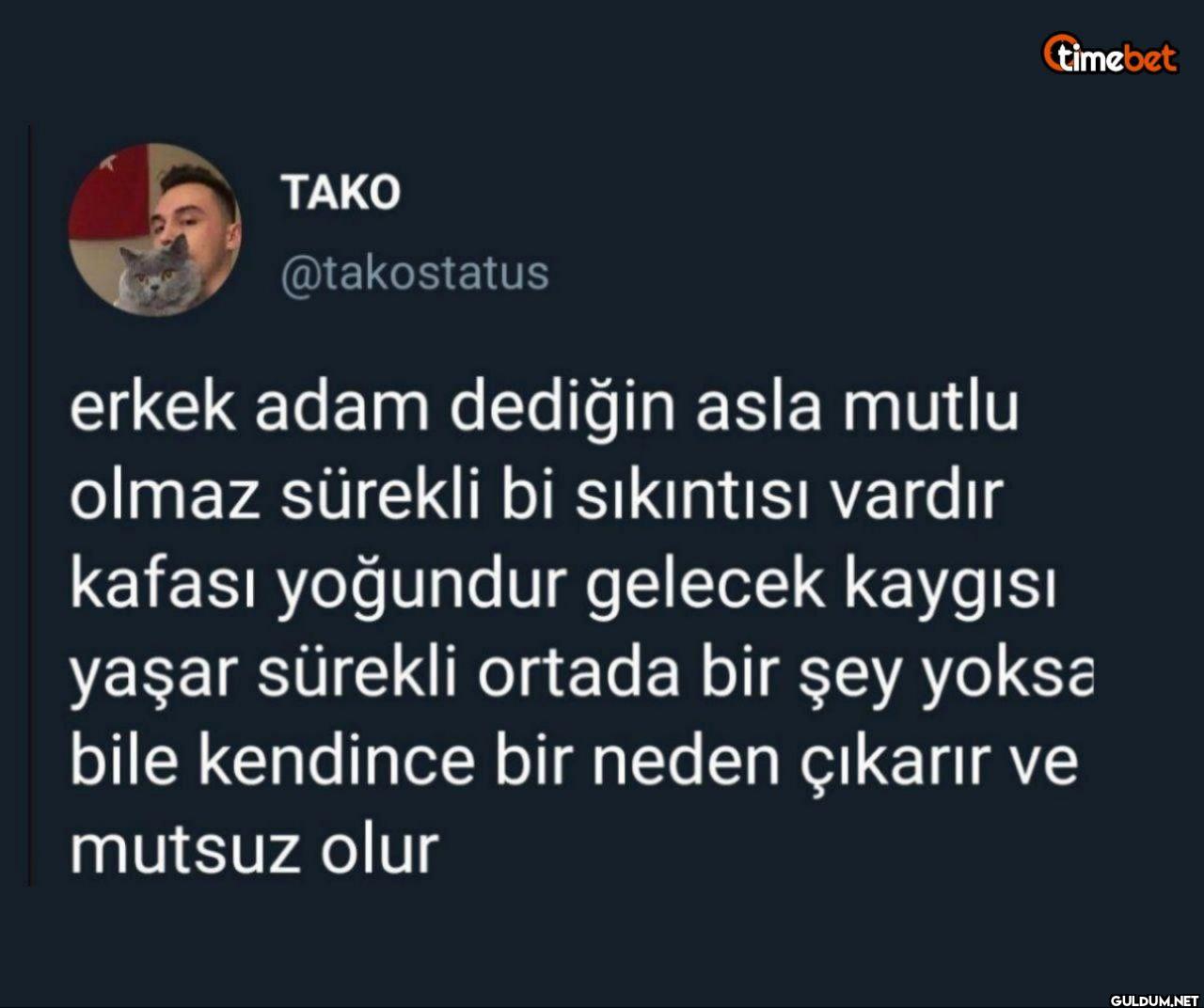 erkek adam dediğin asla...