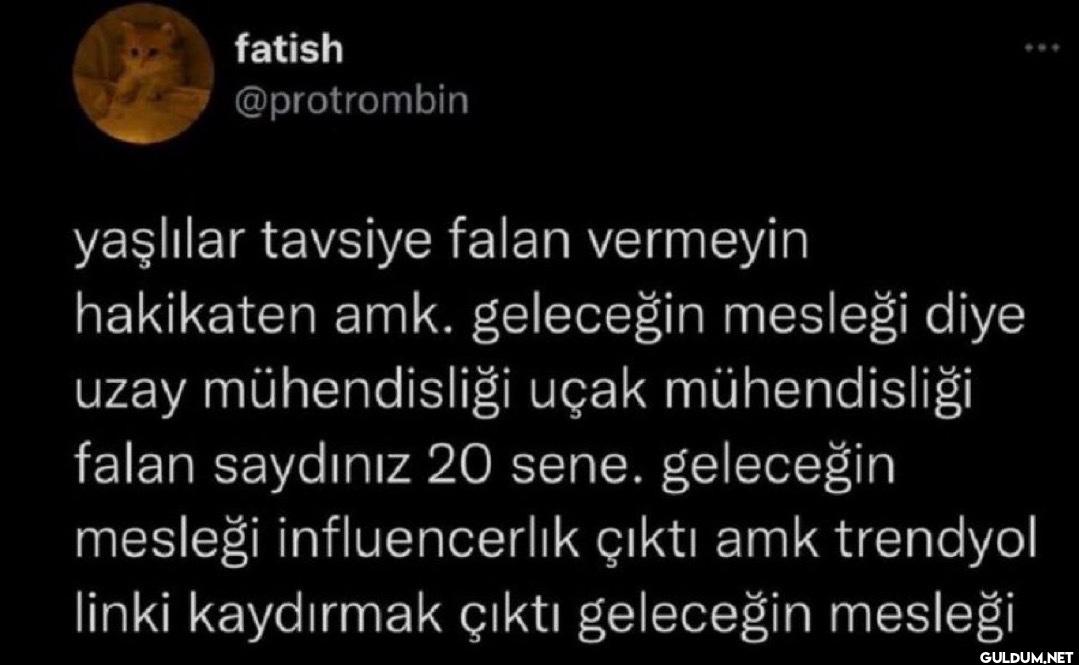yaşlılar tavsiye falan...
