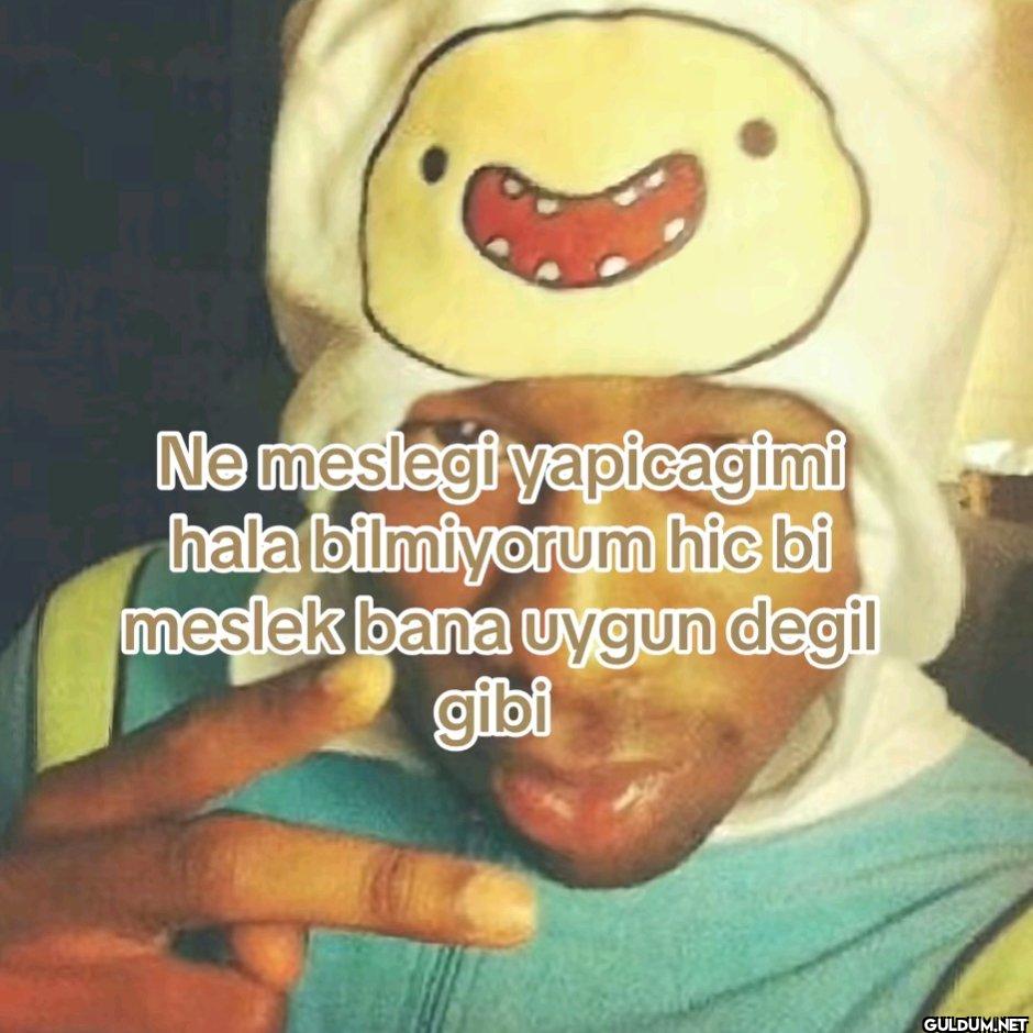 Ne meslegi yapicagimi hala...