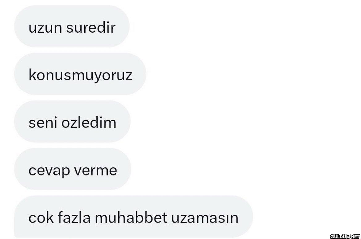 uzun süredir konusmuyoruz...
