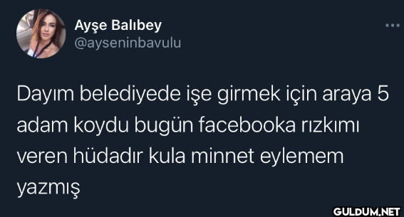 Dayım belediyede işe...