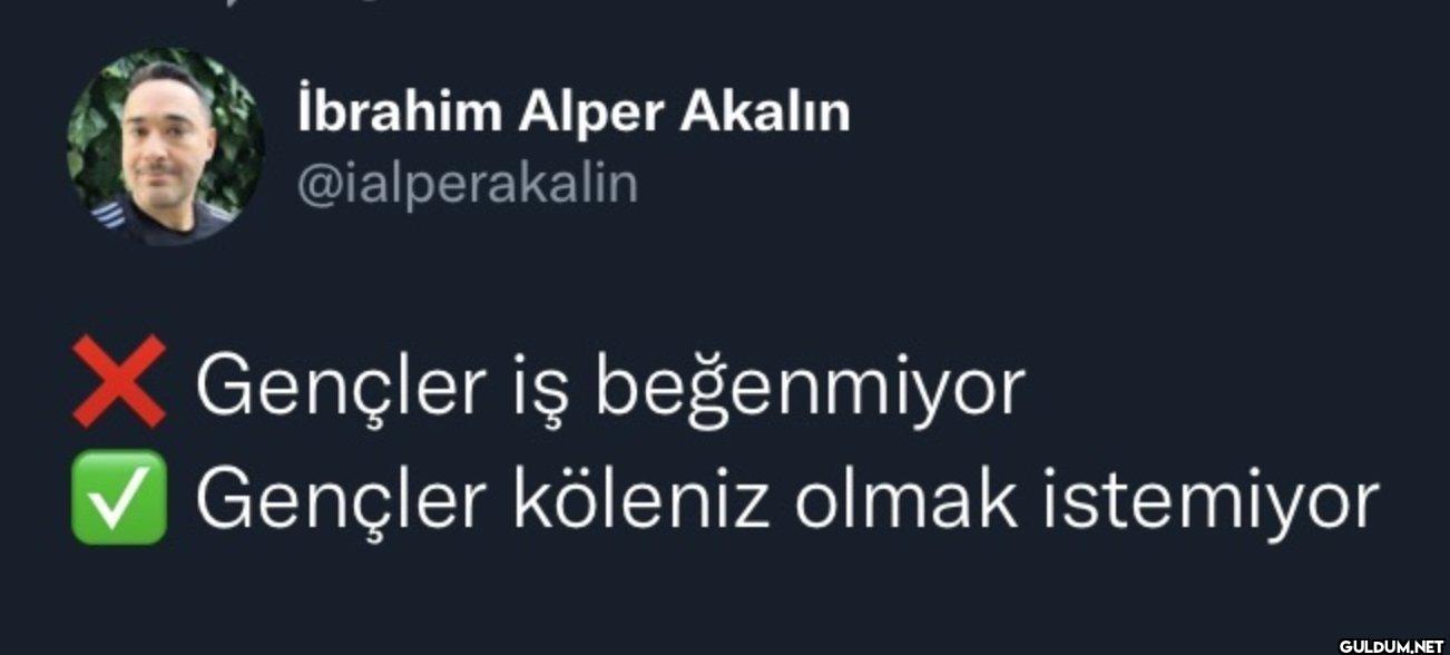 ✓ Gençler iş beğenmiyor...