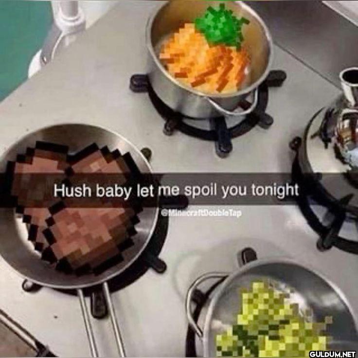 Hush baby let me spoil you...