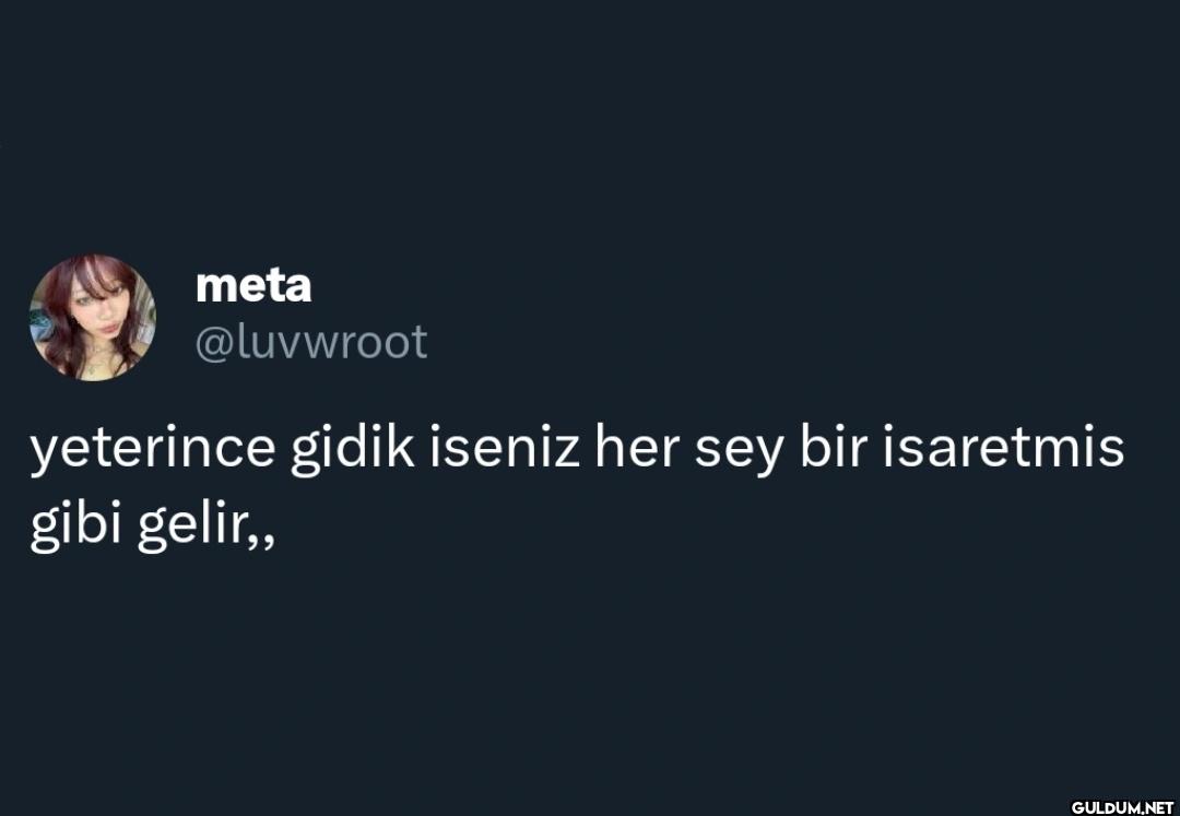 yeterince gidik iseniz her...