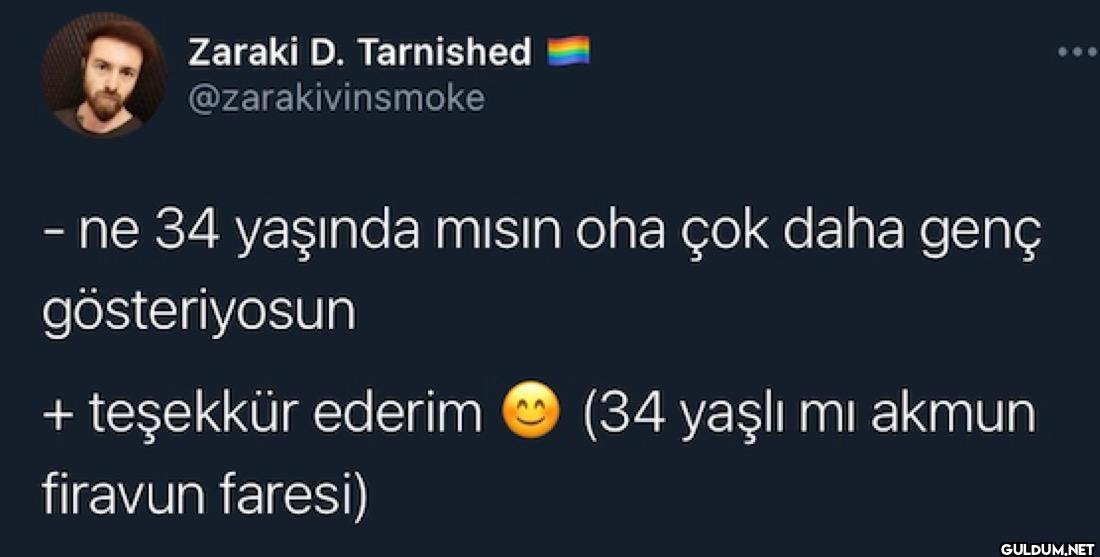 - ne 34 yaşında mısın oha...