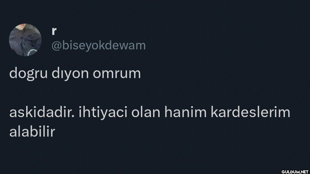 dogru diyon omrum...