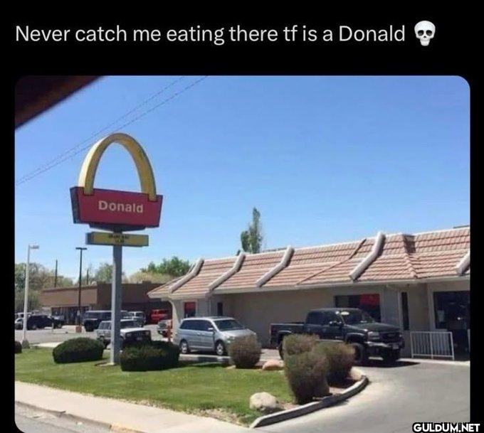 Never catch me eating...