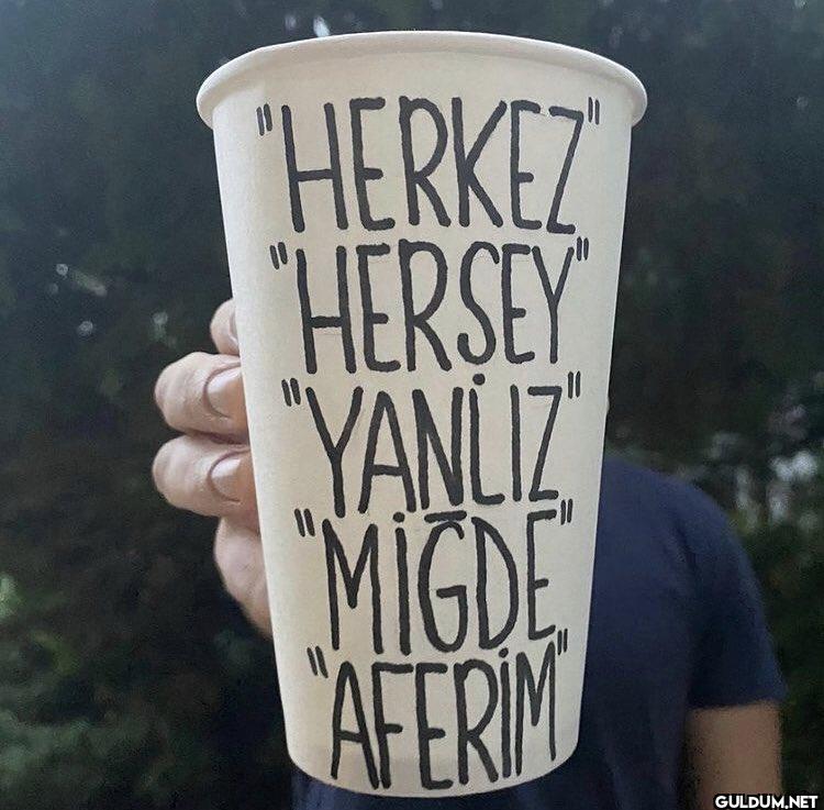 "HERKEZ "HERSEY" "YANLIZ"...