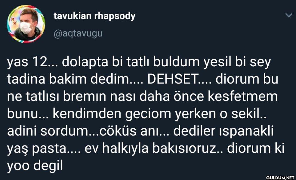 yas 12... dolapta bi tatlı...