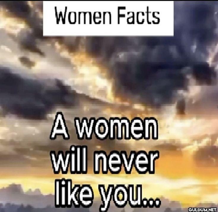 Women Facts A women will...