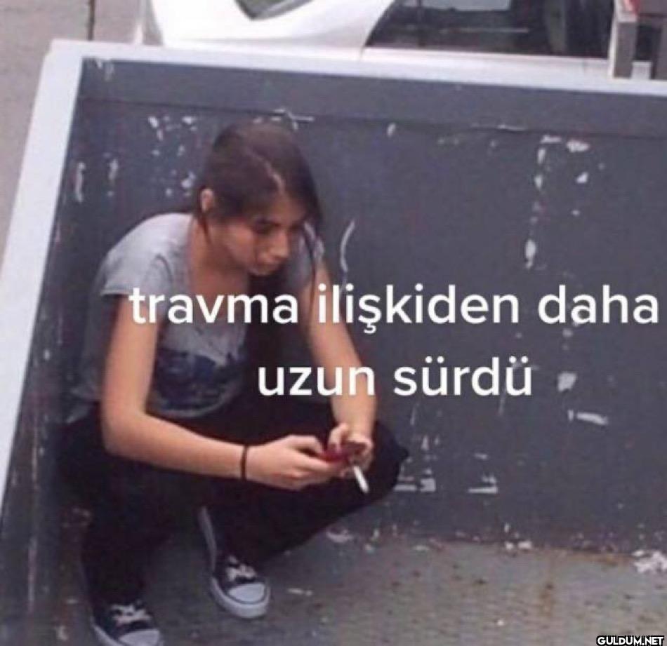 travma ilişkiden daha uzun...