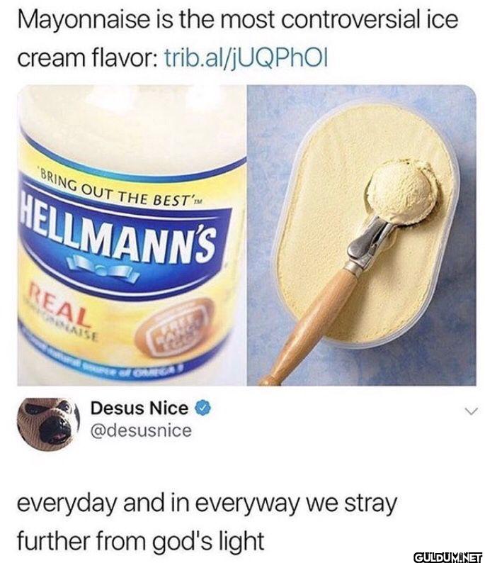Mayonnaise is the most...