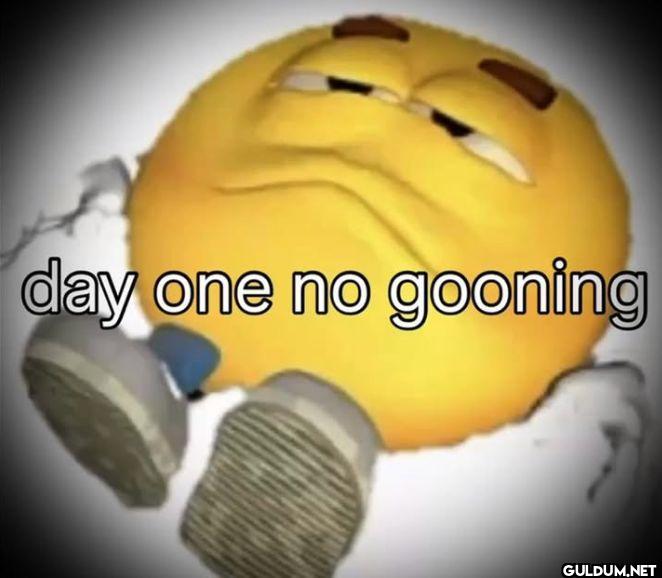 day one no gooning