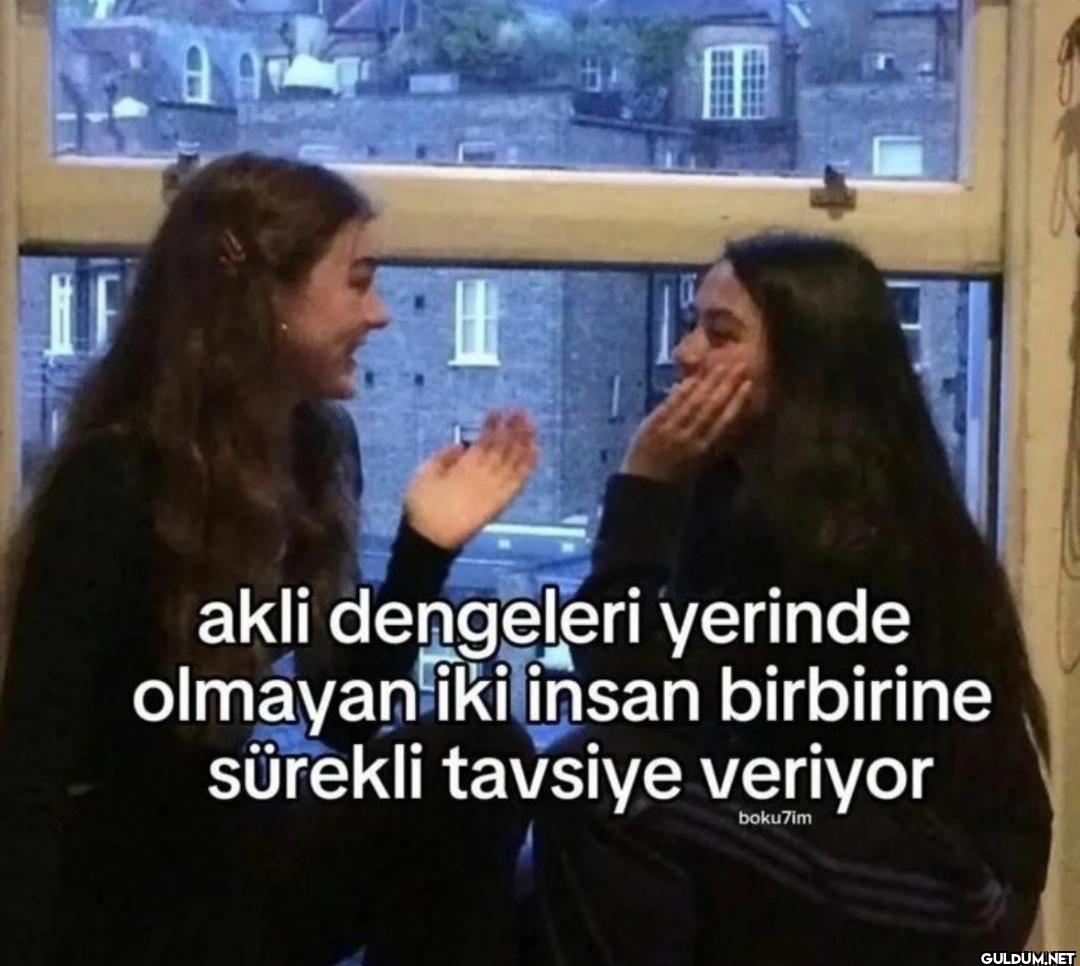 akli dengeleri yerinde...