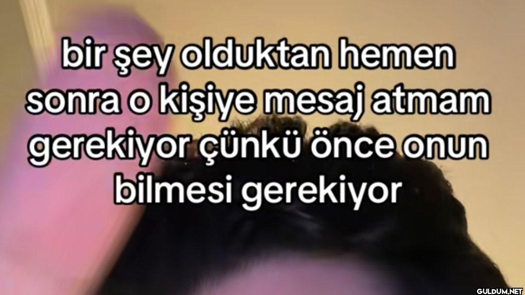 bir şey olduktan hemen...