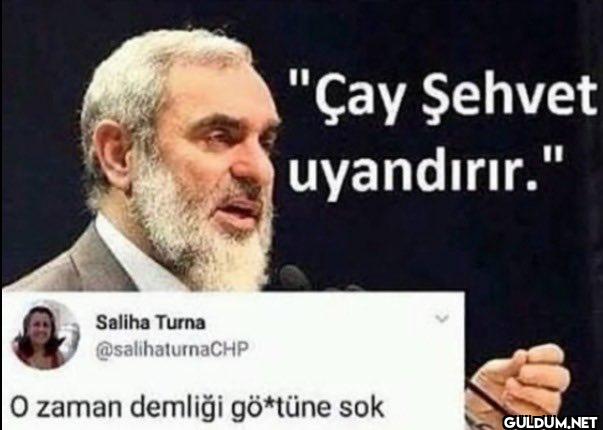 "Çay Şehvet uyandırır."...