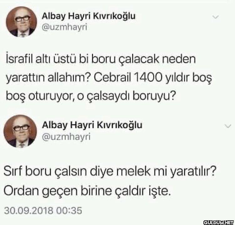 İsrafil altı üstü bi boru...