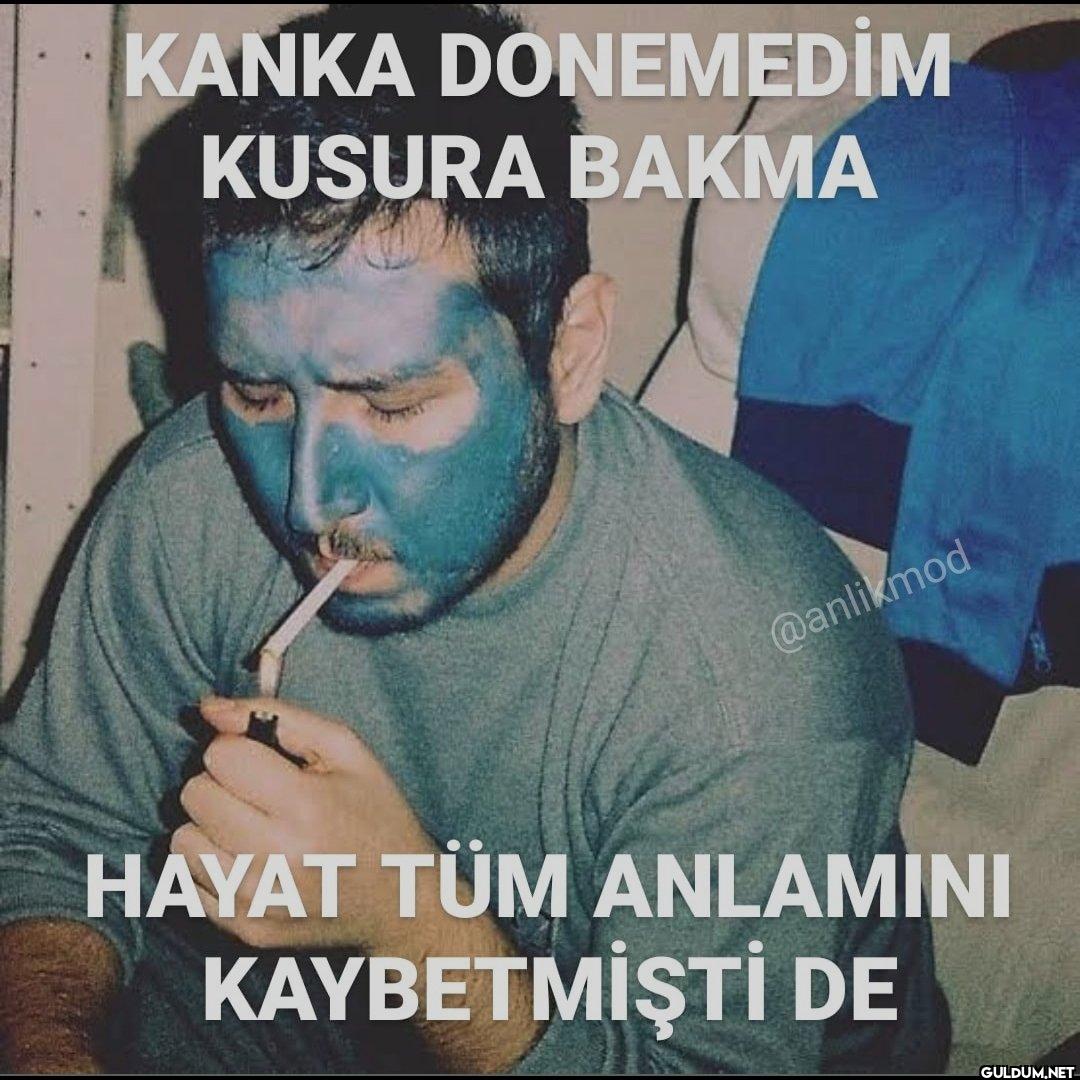 HAYAT TÜM ANLAMINI KAYBETMİŞTİ DE