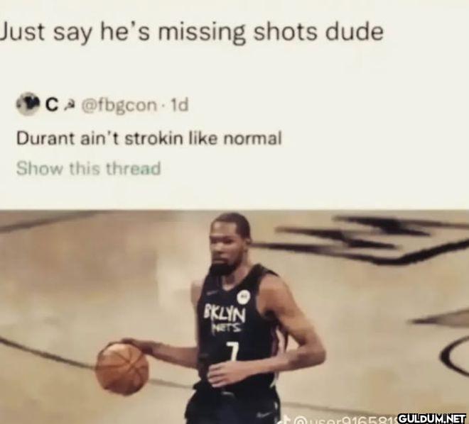 Just say he's missing...